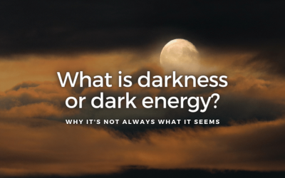 What is Darkness or Dark Energy?
