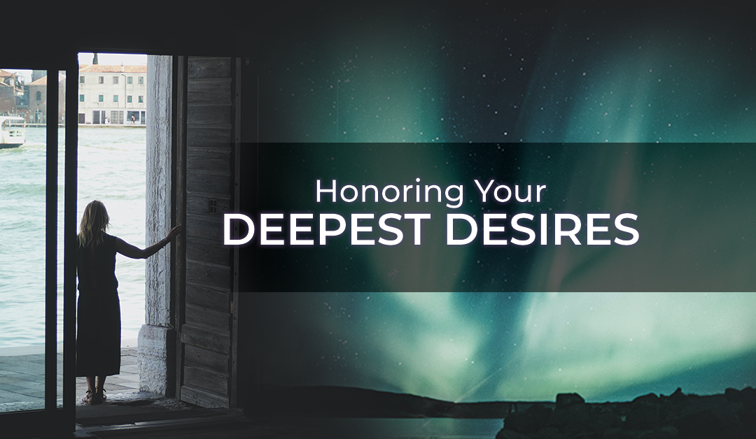 Honoring Your Deepest Desires